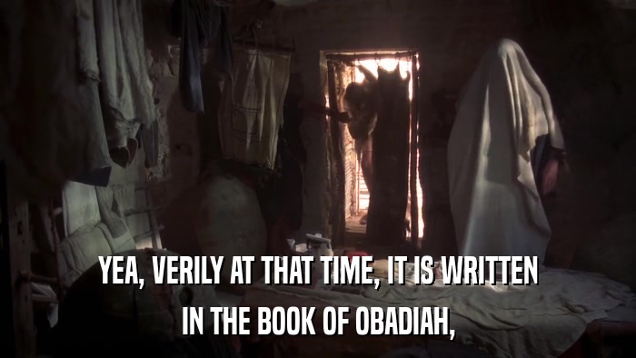YEA, VERILY AT THAT TIME, IT IS WRITTEN IN THE BOOK OF OBADIAH, 