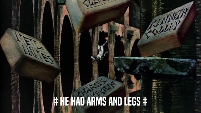 # HE HAD ARMS AND LEGS #  
