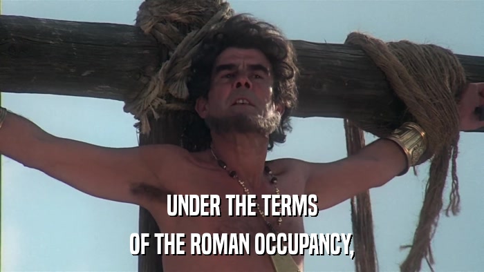 UNDER THE TERMS OF THE ROMAN OCCUPANCY, 