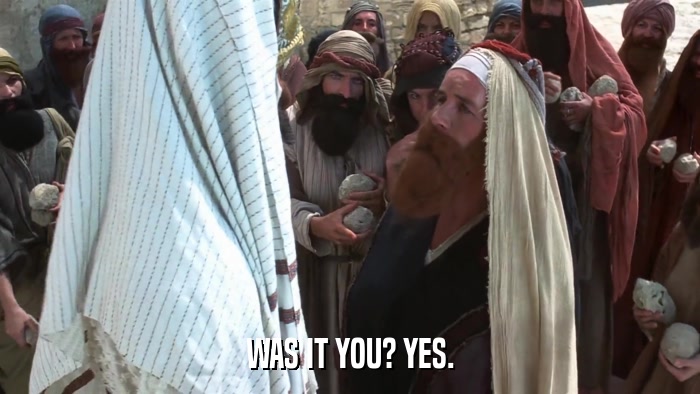 WAS IT YOU? YES.  