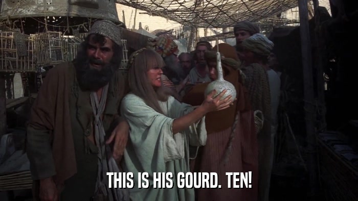 THIS IS HIS GOURD. TEN!  