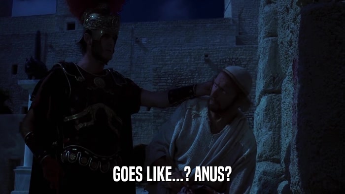 GOES LIKE...? ANUS?  