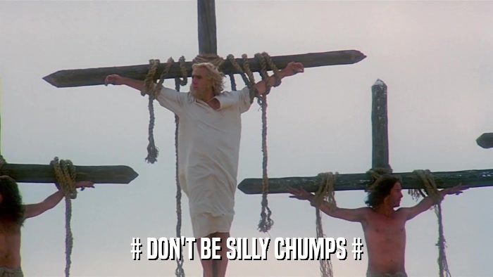 # DON'T BE SILLY CHUMPS #  
