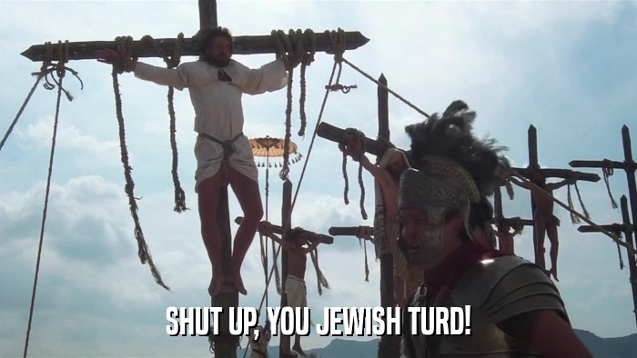 SHUT UP, YOU JEWISH TURD!  