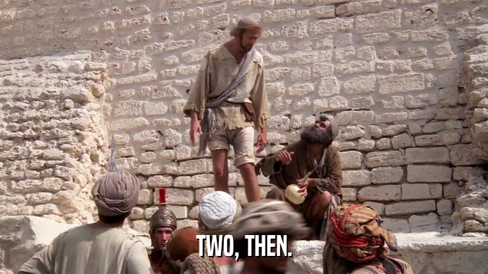 TWO, THEN.  