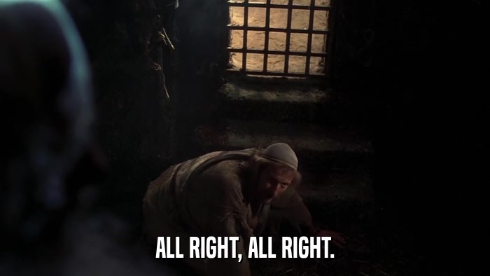 ALL RIGHT, ALL RIGHT.  