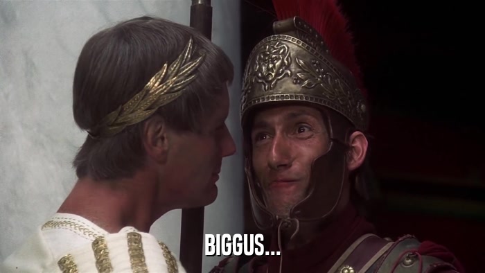 BIGGUS...  