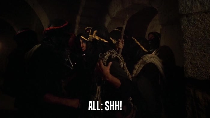 ALL: SHH!  