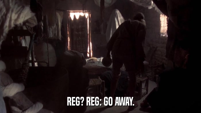 REG? REG: GO AWAY.  