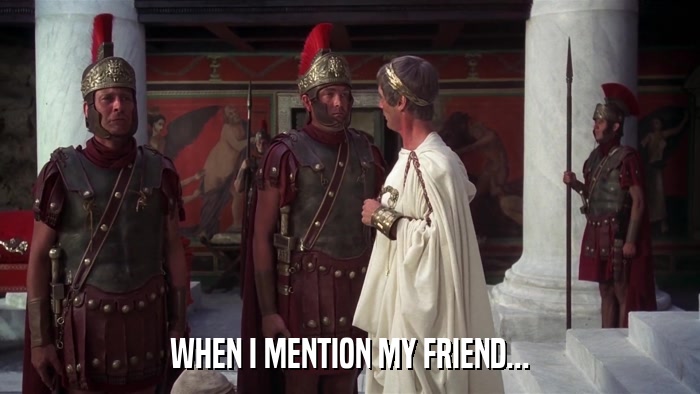 WHEN I MENTION MY FRIEND...  