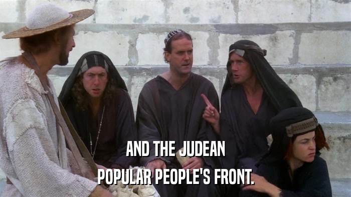AND THE JUDEAN POPULAR PEOPLE'S FRONT. 