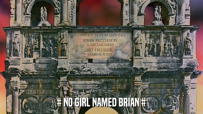 # NO GIRL NAMED BRIAN #  