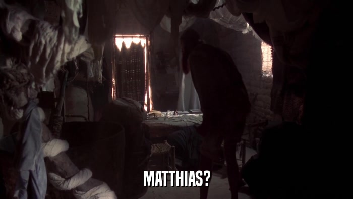 MATTHIAS?  