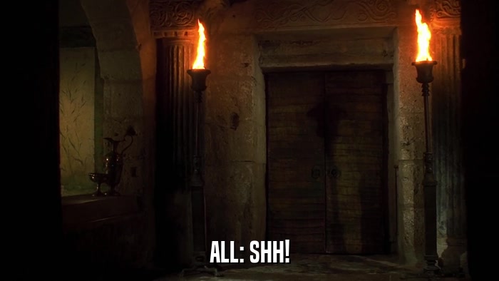 ALL: SHH!  