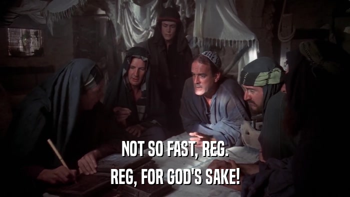 NOT SO FAST, REG. REG, FOR GOD'S SAKE! 