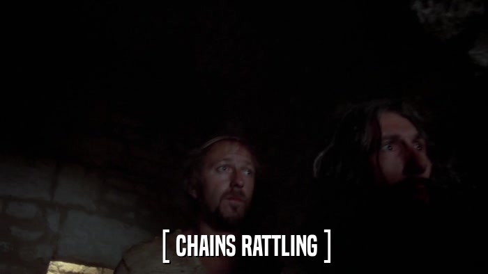 [ CHAINS RATTLING ]  