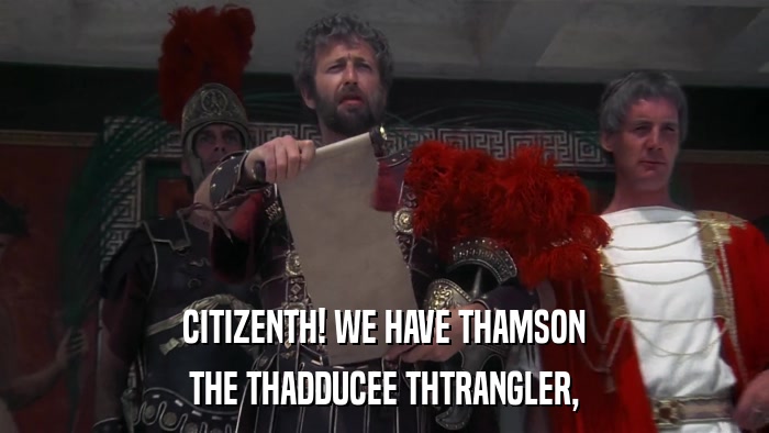 CITIZENTH! WE HAVE THAMSON THE THADDUCEE THTRANGLER, 