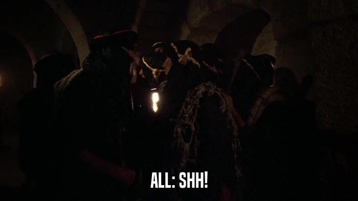 ALL: SHH!  