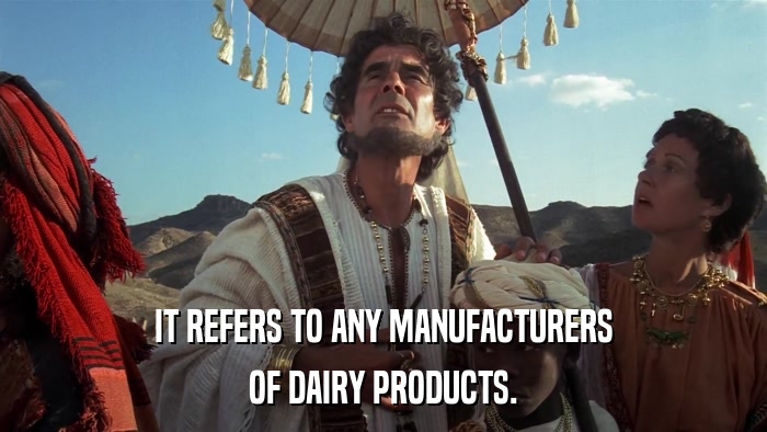 IT REFERS TO ANY MANUFACTURERS OF DAIRY PRODUCTS. 