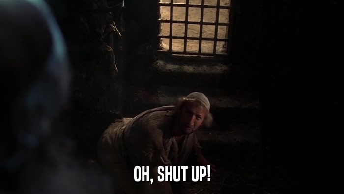 OH, SHUT UP!  
