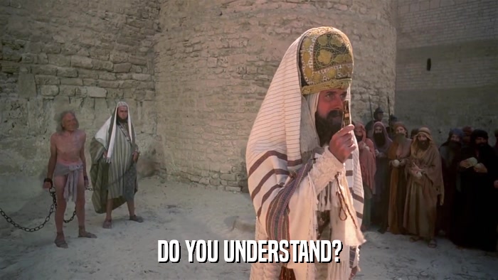 DO YOU UNDERSTAND?  