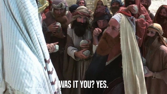 WAS IT YOU? YES.  