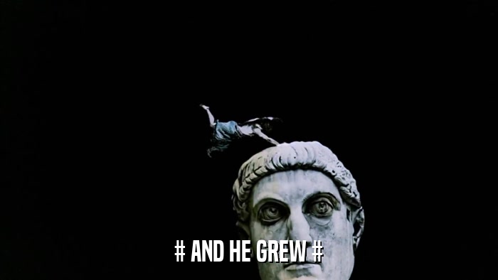# AND HE GREW #  