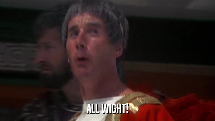 ALL WIGHT!  