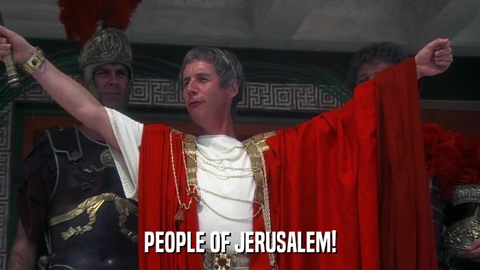 PEOPLE OF JERUSALEM!  