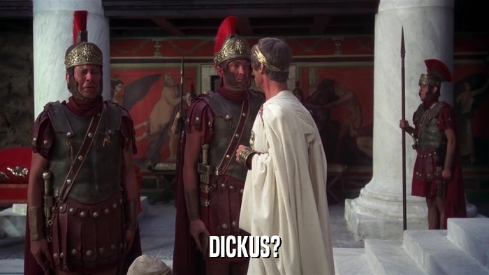 DICKUS?  