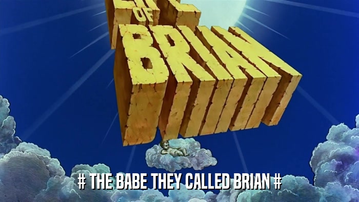 # THE BABE THEY CALLED BRIAN #  