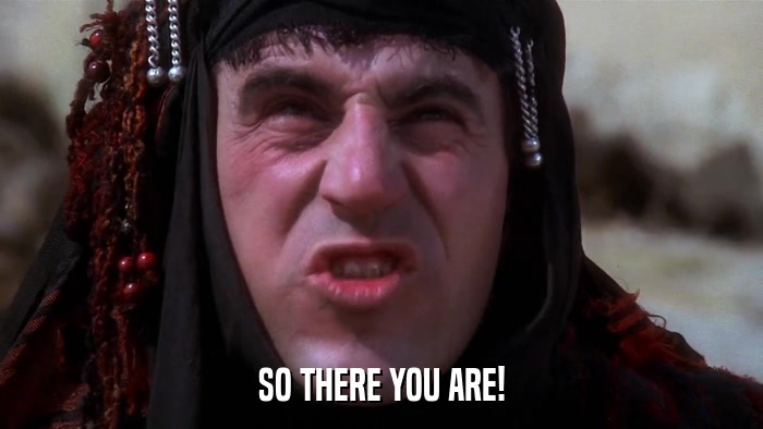 SO THERE YOU ARE!  