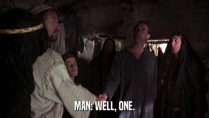 MAN: WELL, ONE.  