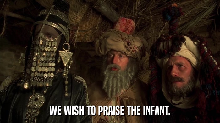 WE WISH TO PRAISE THE INFANT.  