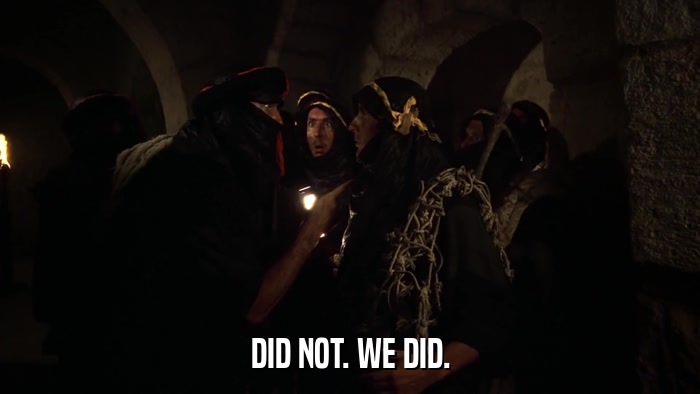 DID NOT. WE DID.  