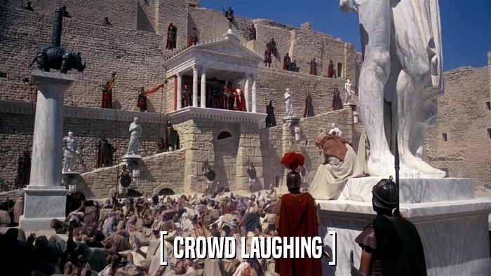 [ CROWD LAUGHING ]  