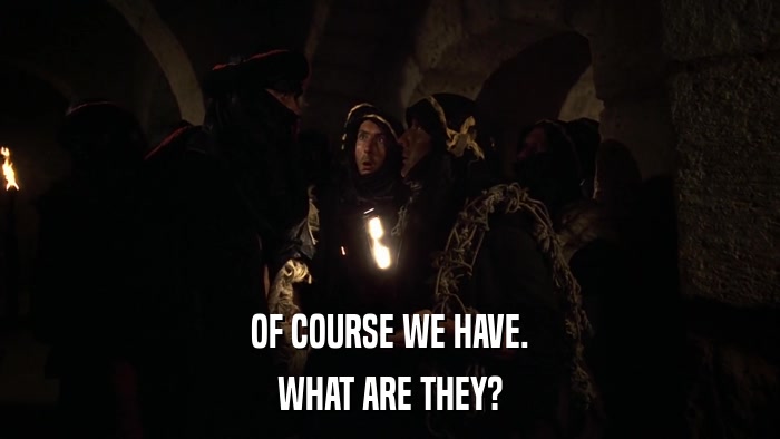 OF COURSE WE HAVE. WHAT ARE THEY? 