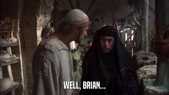 WELL, BRIAN...  