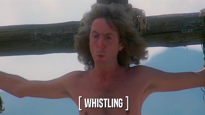 [ WHISTLING ]  