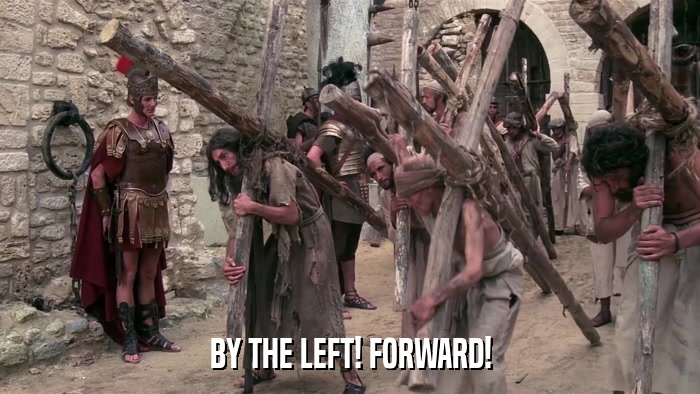 BY THE LEFT! FORWARD!  