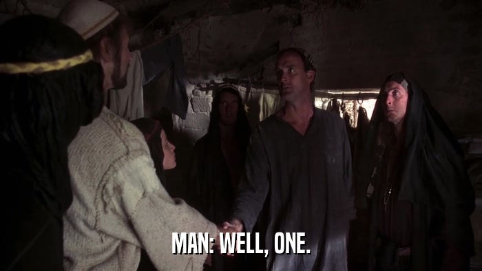 MAN: WELL, ONE.  
