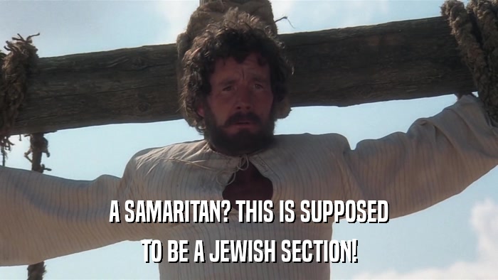 A SAMARITAN? THIS IS SUPPOSED TO BE A JEWISH SECTION! 