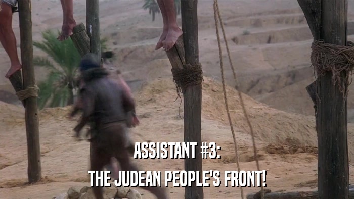 ASSISTANT #3: THE JUDEAN PEOPLE'S FRONT! 