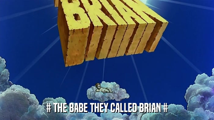 # THE BABE THEY CALLED BRIAN #  