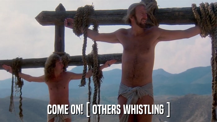 COME ON! [ OTHERS WHISTLING ]  
