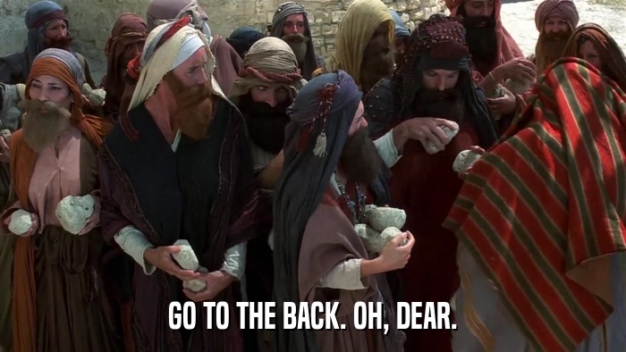 GO TO THE BACK. OH, DEAR.  