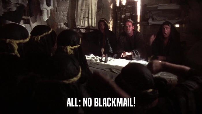 ALL: NO BLACKMAIL!  