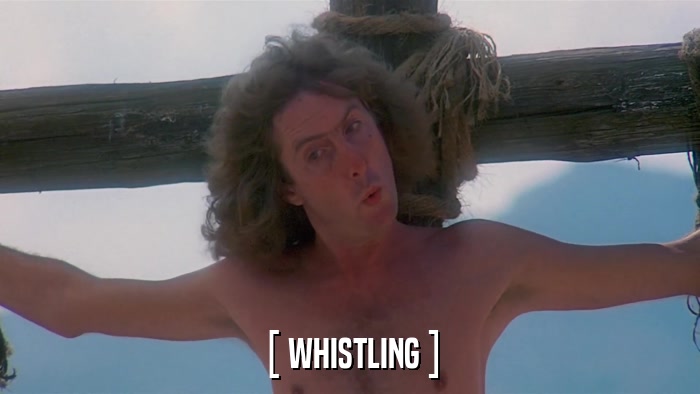 [ WHISTLING ]  