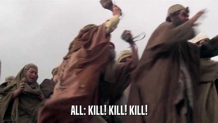 ALL: KILL! KILL! KILL!  