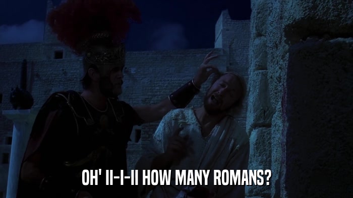 OH' II-I-II HOW MANY ROMANS?  